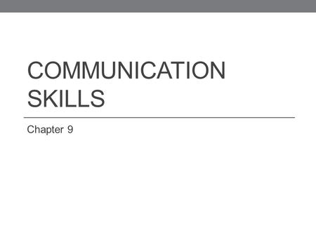 Communication Skills Chapter 9.