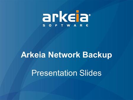 Arkeia Network Backup Presentation Slides. Agenda ► Arkeia Software ► Hybrid Cloud Backup –Moving backups off-site –Replacing truck-transport-of-tapes.