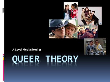 A Level Media Studies. Definition...  A field of critical theory that emerged in the early 1990s out of the fields of LGBT studies and feminist studies.