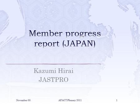 Kazumi Hirai JASTPRO November 03AFACT Plenary 20111.