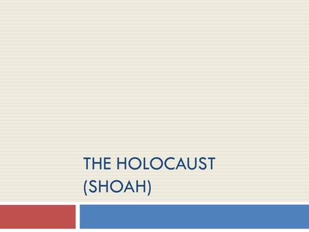 The Holocaust (Shoah).