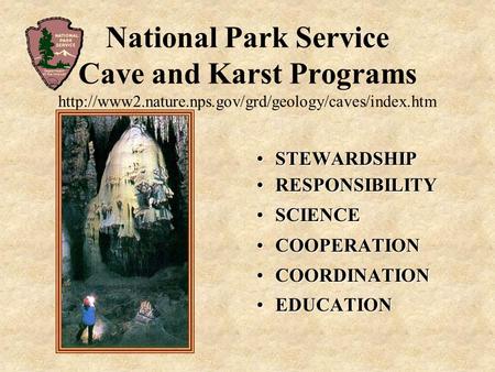 National Park Service Cave and Karst Programs  STEWARDSHIPSTEWARDSHIP RESPONSIBILITYRESPONSIBILITY.