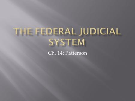 Ch. 14: Patterson.  Most legal matters in the US are handled in state courts; 95%  Most crimes ranging from speeding to murder and most civil cases.