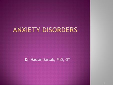 Dr. Hassan Sarsak, PhD, OT 1. Anxiety used interchangeably with stress. Stressor is an external pressure that is brought to bear on the individual. Anxiety: