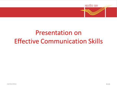 14/02/20141.1.1 Presentation on Effective Communication Skills.
