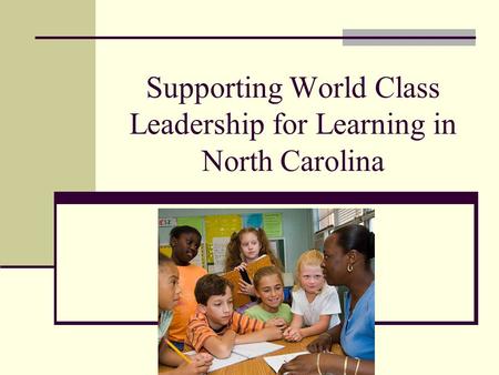 Supporting World Class Leadership for Learning in North Carolina.