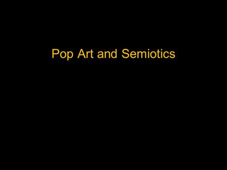 Pop Art and Semiotics.