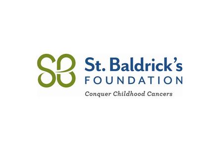 Www.StBaldricks.org 888.899.BALD. The St. Baldrick’s Foundation is a volunteer-driven charity committed to funding the most promising research to find.