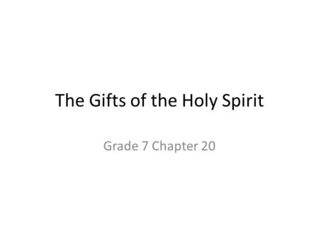 The Gifts of the Holy Spirit Grade 7 Chapter 20. The mystery of God within us is called the indwelling of the Holy Spirit. If one is in the state of grace,