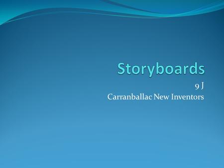 9 J Carranballac New Inventors. What’s in a storyboard? Today we are going to explore the components needed to create a storyboard for our Inventors TV.