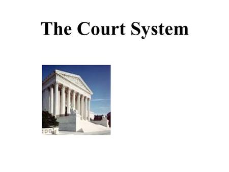 The Court System.