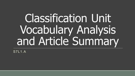 Classification Unit Vocabulary Analysis and Article Summary S7L1.A.