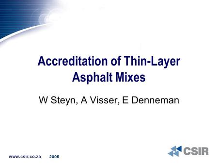 2005 Accreditation of Thin-Layer Asphalt Mixes W Steyn, A Visser, E Denneman.