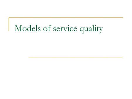 Models of service quality
