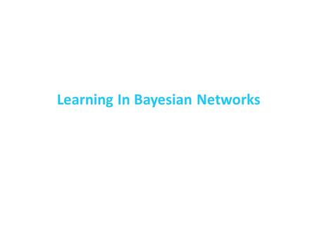 Learning In Bayesian Networks. Learning Problem Set of random variables X = {W, X, Y, Z, …} Training set D = { x 1, x 2, …, x N }  Each observation specifies.