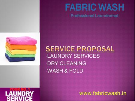 LAUNDRY SERVICES DRY CLEANING WASH & FOLD.  Fabric Wash Laundromat offers a wide range of dry cleaning, laundry and general cleaning services available.