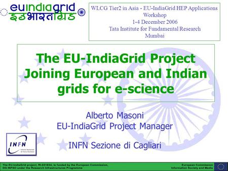 EU-IndiaGrid (RI-031834) is funded by the European Commission under the Research Infrastructure Programme www.euindiagrid.eu The EU-IndiaGrid Project Joining.