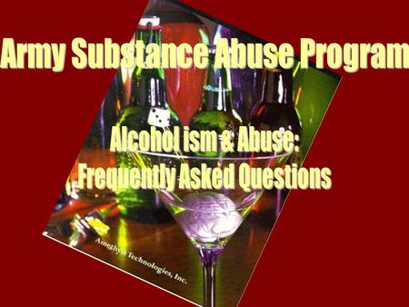  Introduction  Review Army Regulations & Policy  Frequent Questions Regarding Alcoholism & Abuse  The Army Substance Abuse Program (ASAP)  Summary.