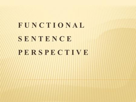 In studying the structure of a sentence, we are faced with the problem of dividing a sentence into two sections, one of them containing the starting point.