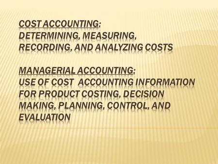  OBJECTIVES OF MANAGERIAL ACCOUNTING   PRODUCT COSTING   DECISION MAKING   PRICING   PROFITABILITY ANALYSIS   RESOURCE ALLOCATION   PLANNING.