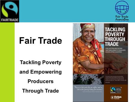 Fair Trade Tackling Poverty and Empowering Producers Through Trade.