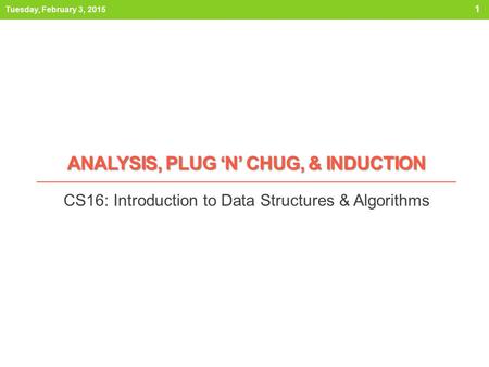 analysis, plug ‘n’ chug, & induction