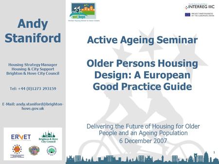 1 Active Ageing Seminar Older Persons Housing Design: A European Good Practice Guide Delivering the Future of Housing for Older People and an Ageing Population.