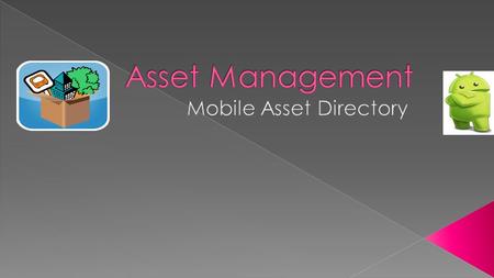 Your Mobile Asset Directory…  This a Mobile application to capture Government assets for GIS based planning for annual/prospective plan for the state.