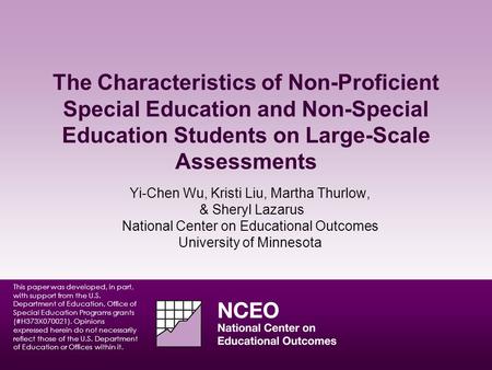 The Characteristics of Non-Proficient Special Education and Non-Special Education Students on Large-Scale Assessments Yi-Chen Wu, Kristi Liu, Martha Thurlow,