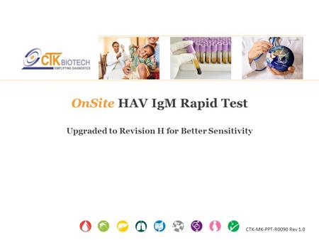 OnSite HAV IgM Rapid Test Upgraded to Revision H for Better Sensitivity CTK-MK-PPT-R0090 Rev 1.0.