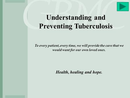 Understanding and Preventing Tuberculosis Health, healing and hope.