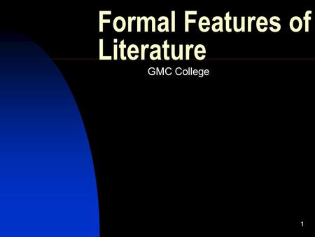 1 Formal Features of Literature GMC College. 2 Introduction An Introduction to the formal Features of Literature Dr. Joel Peckham, Assistant Professor,