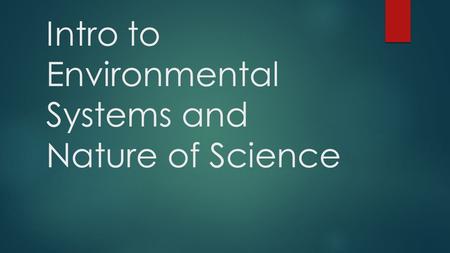 Intro to Environmental Systems and Nature of Science