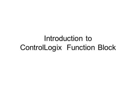 Introduction to ControlLogix Function Block