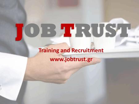 JOB TRUST Training and Recruitment www.jobtrust.gr.