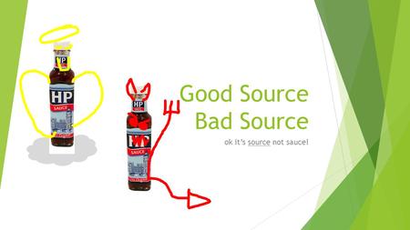 Good Source Bad Source ok it’s source not sauce!.