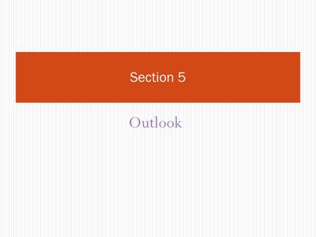 Outlook Section 5. Objectives Student will learn e mails, Outlook.
