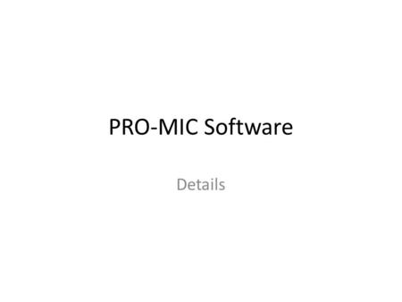 PRO-MIC Software Details. PRO-MIC Software Main Screen This is the main user interface screens. The database browse shows a listing of all stored profile.