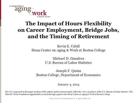 The Impact of Hours Flexibility on Career Employment, Bridge Jobs, and the Timing of Retirement Kevin E. Cahill Sloan Center on Aging & Work at Boston.