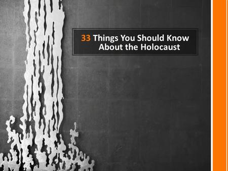 33 Things You Should Know About the Holocaust. The Holocaust began in 1933 when Adolf Hitler came to power in Germany and ended in 1945 when the Nazis.