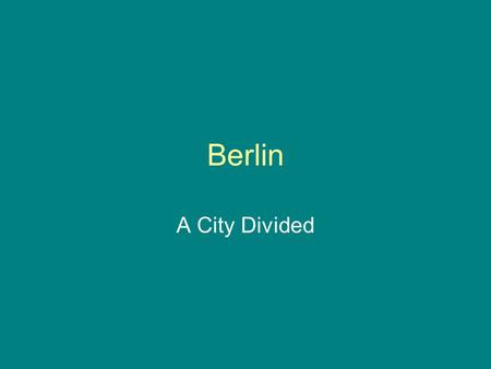 Berlin A City Divided. An Ultimatum 10 November 1958 –Khrushchev, in a public speech, insisted that the military occupation of Berlin should come to.