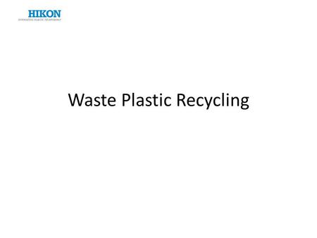 Waste Plastic Recycling