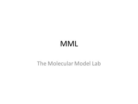 MML The Molecular Model Lab. Number Start with the NUMBER of the Model. If you are starting at 1… The person next to you is starting at 11.