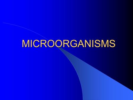 MICROORGANISMS. Definitions Microorganism: microbe, small living plant or animal that is not visible to the naked eye. Examples: bacteria, protozoa, fungi,