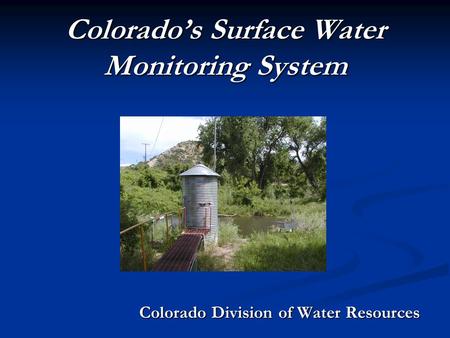 Colorado’s Surface Water Monitoring System Colorado Division of Water Resources.