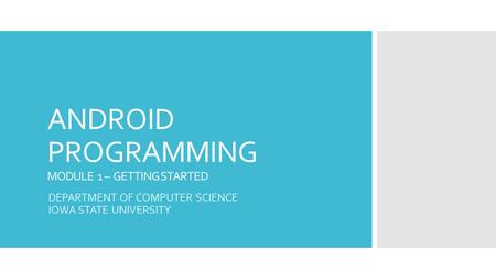 ANDROID PROGRAMMING MODULE 1 – GETTING STARTED