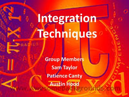 Integration Techniques Group Members Sam Taylor Patience Canty Austin Hood.