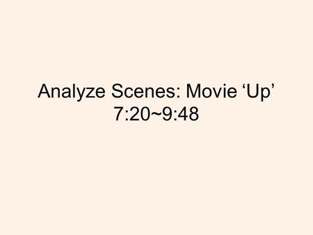 Analyze Scenes: Movie ‘Up’ 7:20~9:48. The reason for why I choose this movie scenes: -I wanted to study about how to make my family shows really close.