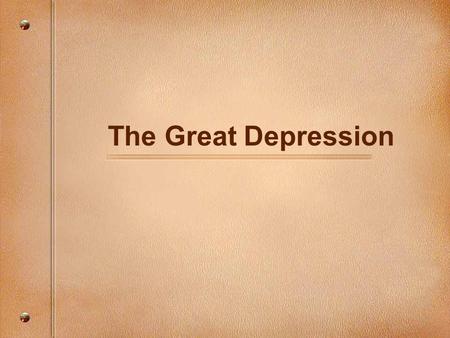 The Great Depression.