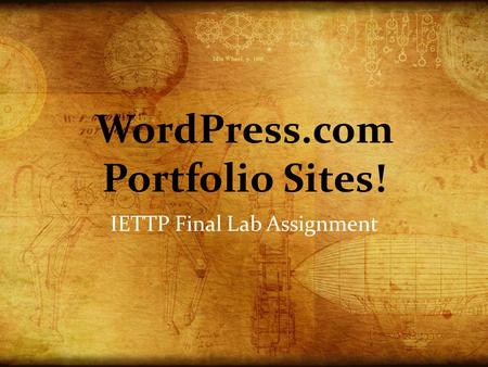 WordPress.com Portfolio Sites! IETTP Final Lab Assignment.